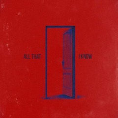 All That I Know- Pierce O'Rahilly X Abe Soare