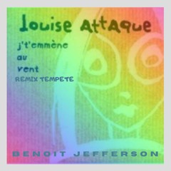 Louis attaque - Je t'emmène au vent (tempête remix)