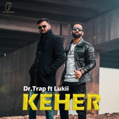 KEHER | DR. TRAP | LUKII |NEW PUNJABI SONGS 2024 | 2024 SONGS