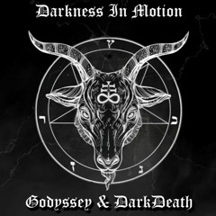 Darkness In Motion - Godyssey & DarkDeath