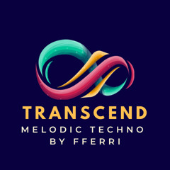 TRANSCEND MELODIC TECHNO BY FFERRI