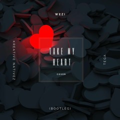 Wezi - Take My Heart (Cover) Kreative Nativez X Tega Bootleg