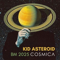 Kid Asteroid @ Cosmica Burning Man 2025