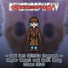 [Genericophony] RHKP ~ Super Sweet and Cool Song (Meow Mix)