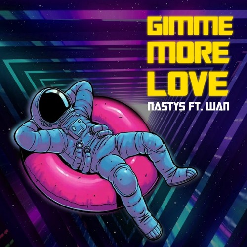 Gimme More Love - Nasty5 ft Wan (prod. Aloha)