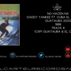 Daddy Yankee ft. Cuba El Carnicero - No Hacen Na  Guatauba 2000 1999