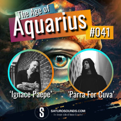 The Age Of Aquarius #041 with Ignace Paepe & Parra For Cuva