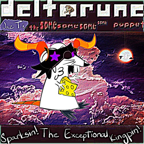 Jaz T.’s Deltarune The Same Same Same Same Puppet: Sparksin! The Exceptional Kingpin!