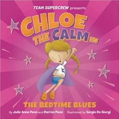 Download❤️eBook✔️ Chloe the Calm in The Bedtime Blues (Team Supercrew Series): A children’s book abo