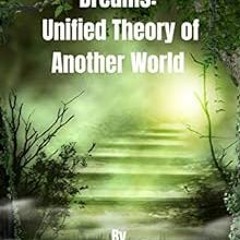 Get PDF EBOOK EPUB KINDLE The Baháʼí Faith and Dreams: Unified Theory of Another World by Grace J