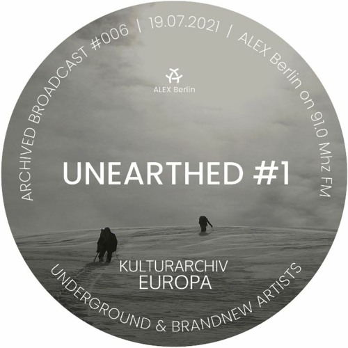 UNEARTHED #1 - Folk, Noise, Experimental - Radioshow 19.07.2021 bei ALEX Berlin auf 91.0