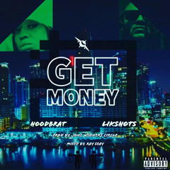 Likshots Ft. HoodBrat - Get Money.mp3
