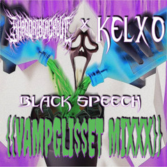 K3LXO x SHADDAI BLACKOUT - "BLACK SPEECH" {{VAMPGLISSET MIXXX}} [HOSTED BY HHR] [Prod.k3lxo]