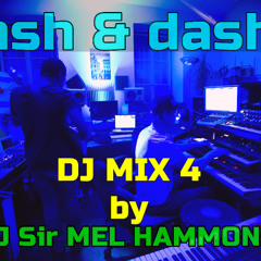 Ash & Dash Chicago - DJ MIX 4 by DJ Sir MEL HAMMOND - Balkanimal & Mel Hammond Originals etc