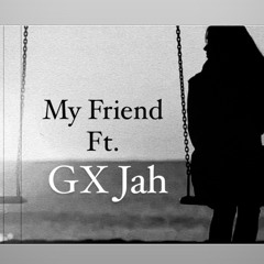 Nak ft. GX Jah-My Friend
