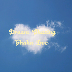 Chaka Loc - Dream Chasing