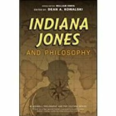 [PDF][Download] Indiana Jones and Philosophy: Why Did it Have to be Socrates? (The Blackwell Philoso