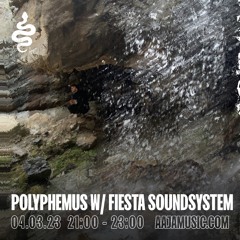 Polyphemus w/ Fiesta Soundsystem - Aaja Channel 1 - 04 03 23