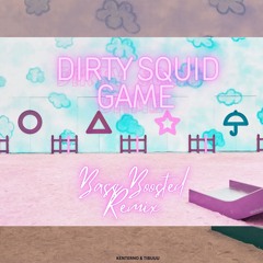 Dirty Squid Game (Bass Boosted Remix)