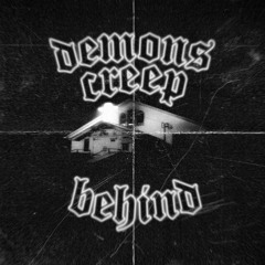 Demons Creep Behind