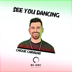 Caique Carvalho - See You Dancing [BE ONE RECORDS]