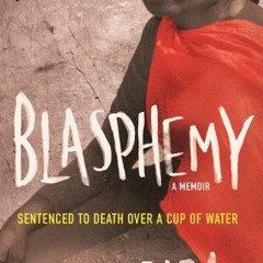 [PDF] Read Blasphemy: A Memoir: Sentenced to Death Over a Cup of Water by  Asia Bibi &  Anne-Isabell