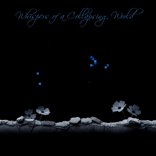 Whispers of a Collapsing World
