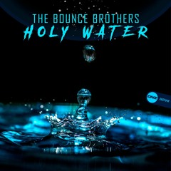 The Bounce Brothers - Holy Water