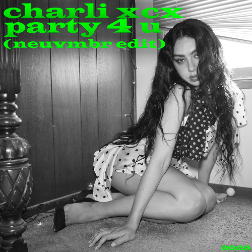 charli xcx - party 4 u (neuvmbr edit) [filtered]