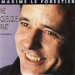 Maxime Le Forestier - Né quelque part (Ced ReWork)
