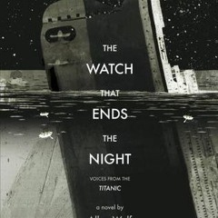 PDF/Ebook The Watch That Ends the Night: Voices from the Titanic BY : Allan Wolf