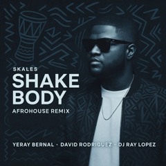 Skales - Shake Body Remix Yeray Bernal, Ray Lopez