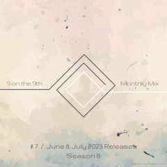 9 on the 9th SE08 #07 | Junly 2023 Releases