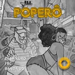 NÃO DÁ PRA EXPLICAR X POPERÔ - FBC, BANDA UÓ & DJ SHIKURO