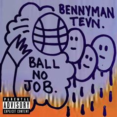 bennyman feat. tev!n - ball no job [prod. 4thstreetricky]