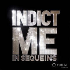 Indict Me In Sequeins
