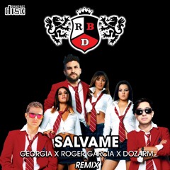 RBD - Sálvame ( Dj Georgia, Dozarm, Roger Garcia remix )[ FREE DOWNLOAD ]