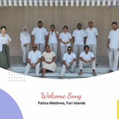 Welcome Song - Patina Maldives, Fari Islands