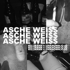 ASCHE WEI$$ x UNKNOWNJOJO