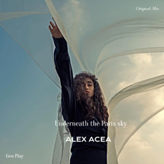 ALEX ACEA- Underneath the Paris sky