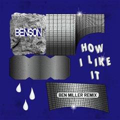 Benson - How I Like It(Ben Miller Remix)