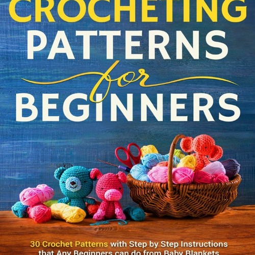 Stream episode DOWNLOAD/PDF Easy Crocheting Patterns For Beginners 30