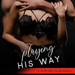 Read [KINDLE PDF EBOOK EPUB] Playing His Way (The Players Club Book 4) by  Erika Wilde 📝