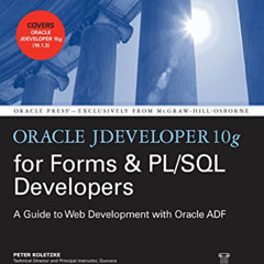 [ACCESS] KINDLE 📭 Oracle JDeveloper 10g for Forms & PL/SQL Developers: A Guide to We