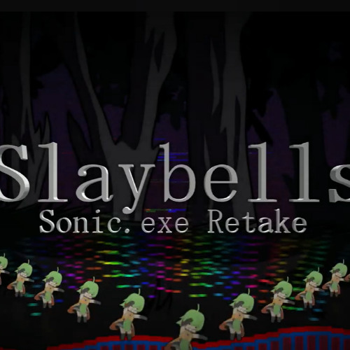Slaybells Sonic.exe Retake