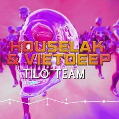 Mixtape Việt Deep & House Lak - TiLo Team Mix Nhạc TikTok Remix