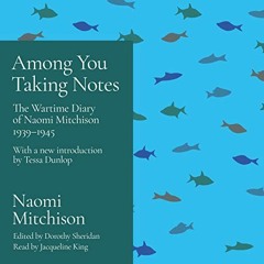 ( TBS ) Among You Taking Notes... by  Naomi Mitchison,Jacqueline King,Weidenfeld & Nicolson ( CXc )