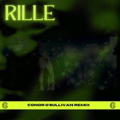 RILLE (CONOR O'SULLIVAN REMIX)