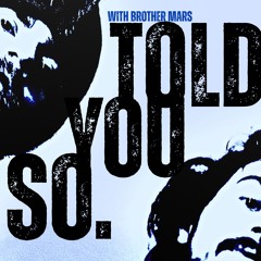 Told You So ft. Brother Mars