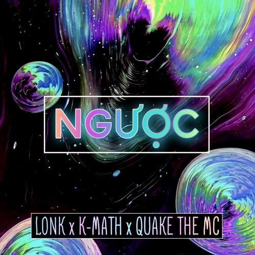 Ngược - Lonk x K-math x Quake The MC (Prod. BirdieBands)